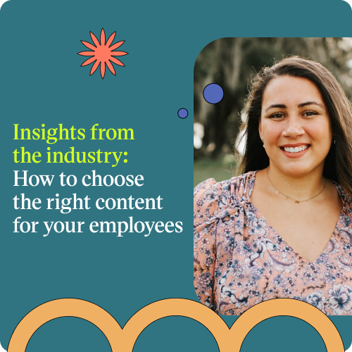 Image with the text: Insights from the industry: How to choose the right content for your employees