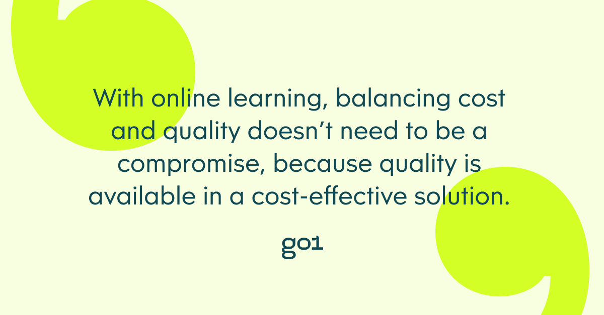 Pull quote with the text: With online learning, balancing cost and quality doesn't need to be a compromise, because quality is available in a cost-effective solution.